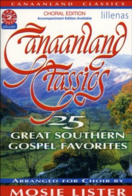 Canaanland Classics: 25 Great Southern Gospel Favorites  -     By: Mosie Lister
