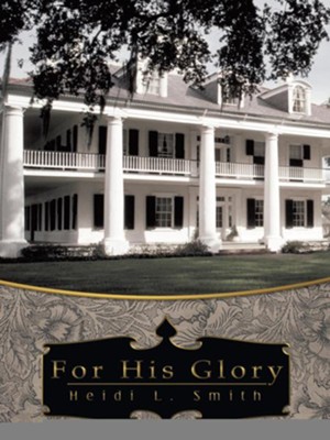 For His Glory - eBook  -     By: Heidi Smith
