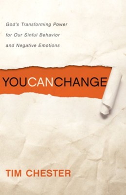 You Can Change: God's Transforming Power for Our Sinful Behavior and Negative Emotions - eBook  -     By: Tim Chester
