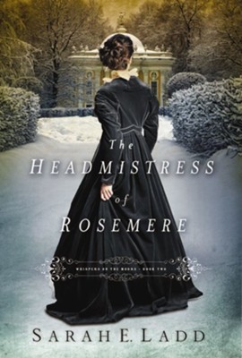 The Headmistress of Rosemere - eBook  -     By: Sarah Ladd
