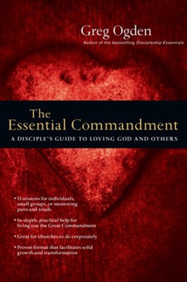 The Essential Commandment: A Disciple's Guide to Loving God and Others - eBook  -     By: Greg Ogden
