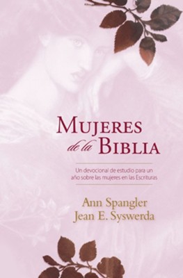 Mujeres de la Biblia: A One-Year Devotional Study of Women in Scripture - eBook  -     By: Ann Spangler, Jean E. Syswerda
