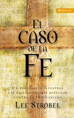 El caso de la fe: A Journalist Investigates the Toughest Objections to Christianity - eBook  -     By: Lee Strobel

