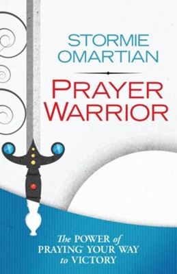 Prayer Warrior: The Power of Praying Your Way to Victory - eBook  -     By: Stormie Omartian
