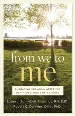 From We to Me: Embracing Life Again After the Death or Divorce of a Spouse - eBook  -     By: Susan Zonnebelt-Smeenge R.N.,Ed.D., Robert C. DeVries D.Min,Ph.D
