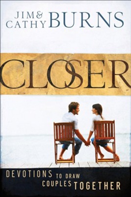 Closer: Devotions to Draw Couples Together - eBook  -     By: Jim Burns, Cathy Burns

