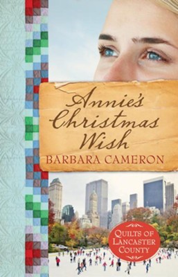 Annie's Christmas Wish, Quilts of Lancaster County Series #4   -     By: Barbara Cameron
