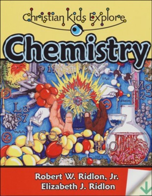 Christian Kids Explore Chemistry, Second Edition-Book & Digital Companion Guide   -     By: Robert W. Ridlon Jr., Elizabeth J. Ridlon
