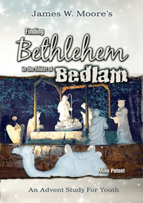 Finding Bethlehem in the Midst of Bedlam - Youth Study: An Advent Study for Youth - eBook  -     By: James W. Moore
