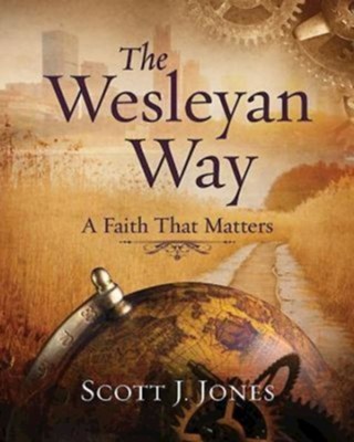 The Wesleyan Way Student Book: A Faith That Matters - eBook  -     By: Scott J. Jones
