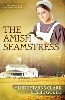 Amish Seamstress, The - eBook  -     By: Mindy Starns Clark, Leslie Gould
