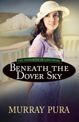 Beneath the Dover Sky - eBook  -     By: Murray Pura
