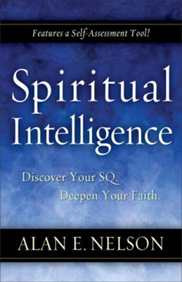 Spiritual Intelligence: Discover Your SQ. Deepen Your Faith. - eBook  -     By: Alan E. Nelson
