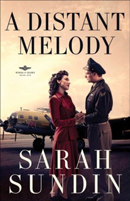 A Distant Melody, Wings of Glory Series #1 - eBook   -     By: Sarah Sundin
