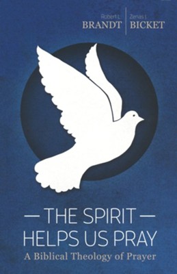 The Spirit Helps Us Pray  -     By: Zenas J. Bicket
