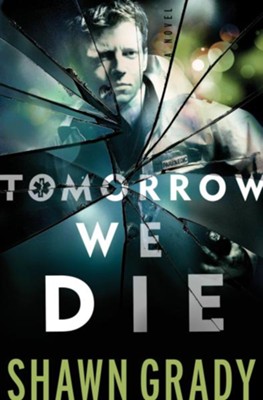 Tomorrow We Die - eBook  -     By: Shawn Grady
