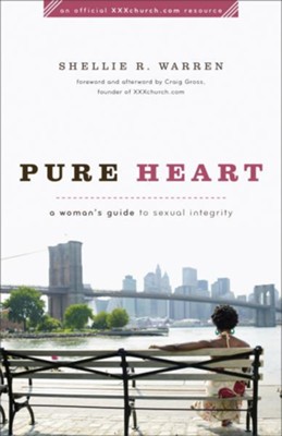 Pure Heart: A Woman's Guide to Sexual Integrity - eBook  -     By: Shellie R. Warren
