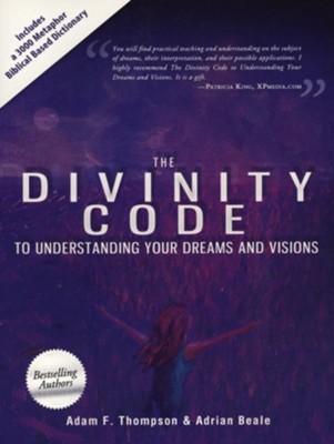 The Divinity Code: To Understanding Your Dreams and Visions  -     By: Adam Thompson, Adria Beale, Patricia King
