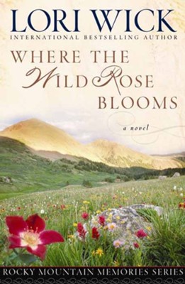 Where the Wild Rose Blooms - eBook  -     By: Lori Wick
