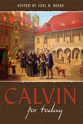 Calvin for Today - eBook  -     Edited By: Joel R. Beeke
    By: Joel Beeke, editor
