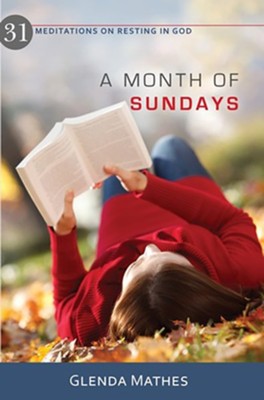 A Month of Sundays: 31 Meditations on Resting in God - eBook  -     By: Glenda Mathes
