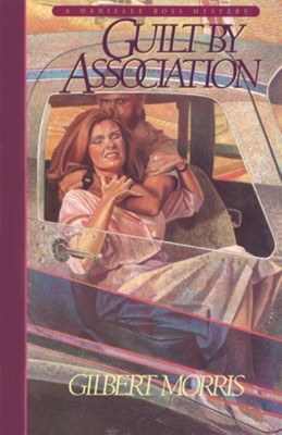 Guilt by Association (Danielle Ross Mystery Book #1) - eBook  -     By: Gilbert Morris
