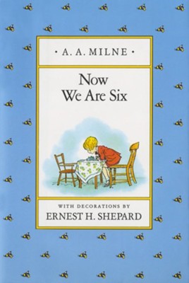 Now We Are Six   -     By: A.A. Milne
    Illustrated By: Ernest H. Shepard
