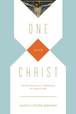 One with Christ: An Evangelical Theology of Salvation - eBook  -     By: Marcus Peter Johnson
