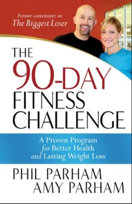 The 90-Day Fitness Challenge: A Proven Program for Better Health and Lasting Weight Loss - eBook  -     By: Phil Parham, Amy Parham
