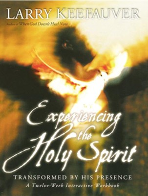 Experiencing The Holy Spirit: Transformed by His Presence - A Twelve-Week Interactive Workbook - eBook  -     By: Larry Keefauver
