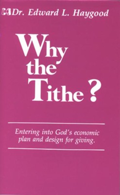 Why the Tithe?: Entering Into God's Economic Plan and Design for Giving - eBook  -     By: Edward L. Haygood
