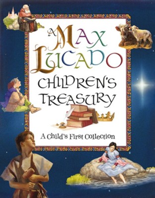 A Max Lucado Children's Treasury: A Child's First Collection - eBook  -     By: Max Lucado
