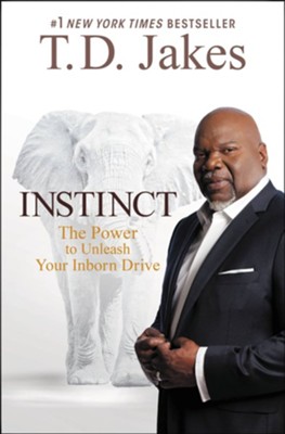 Instinct: Unleashing Your Natural Drive for Ultimate Success - eBook  -     By: T.D. Jakes
