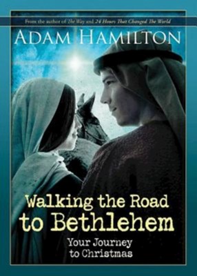 Walking the Road to Bethlehem: Your Journey to Christmas - eBook  -     By: Adam Hamilton
