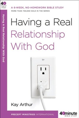 Having a Real Relationship with God  -     By: Kay Arthur
