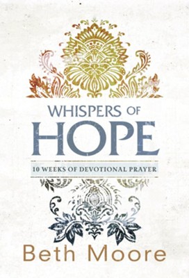 Whispers of Hope: 10 Weeks of Devotional Prayer - eBook  -     By: Beth Moore
