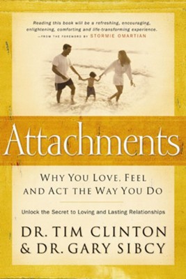 Attachments: Why You Love, Feel, and Act the Way You Do - eBook  -     By: Dr. Tim Clinton, Dr. Gary Sibcy
