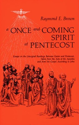 Once & Coming Spirit At Pentecost   -     By: Raymond Brown, E.
