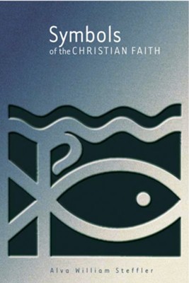 Symbols of the Christian Faith   -     By: Alva William Steffler
