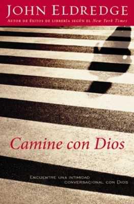 Camine con Dios (Walking with God) - eBook  -     By: John Eldredge
