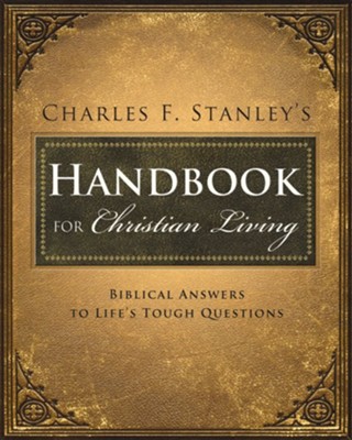 Charles Stanley's Handbook for Christian Living: Biblical Answers to Life's Tough Questions - eBook  -     By: Charles F. Stanley
