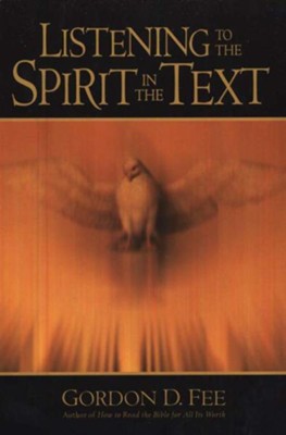 Listening to the Spirit in the Text  -     By: Gordon D. Fee

