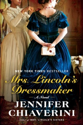 Mrs. Lincoln's Dressmaker- eBook   -     By: Jennifer Chiaverini
