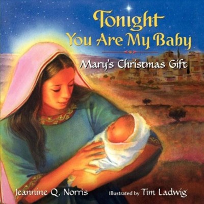 Tonight You Are My Baby Board Book  -     By: Jeannine Q. Norris, Tim Ladwig
