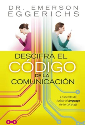 Descifre el Codigo de la Comunicacion (Cracking the Communication Code) - eBook  -     By: Dr. Emerson Eggerichs
