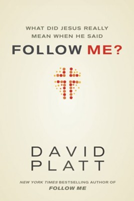 What Did Jesus Really Mean When He Said Follow Me? - eBook  -     By: David Platt
