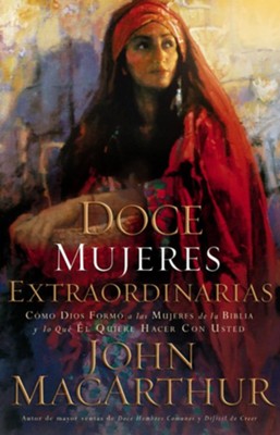Doce Mujeres Extraordinarias (Twelve Extraordinary Women) - eBook  -     By: John MacArthur

