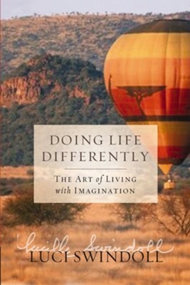 Doing Life Differently: The Art of Living with Imagination - eBook  -     By: Luci Swindoll
