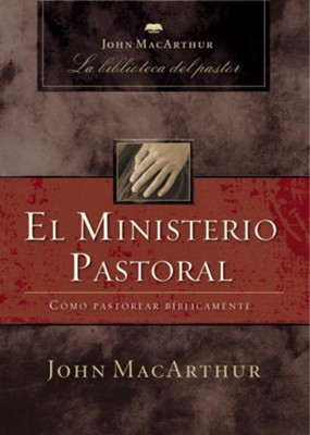 El Ministerio Pastoral (Pastoral Ministry) - eBook  -     By: John MacArthur
