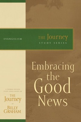 Embracing the Good News: The Journey Study Series - eBook  -     By: Billy Graham
